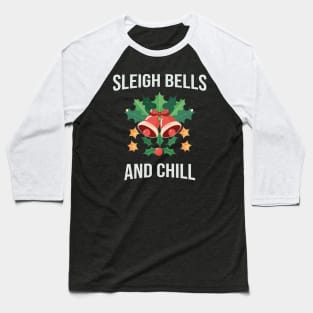 Sleigh Bells and Chill festive time Classic Christmas T-Shirt Active T-Shirt Baseball T-Shirt